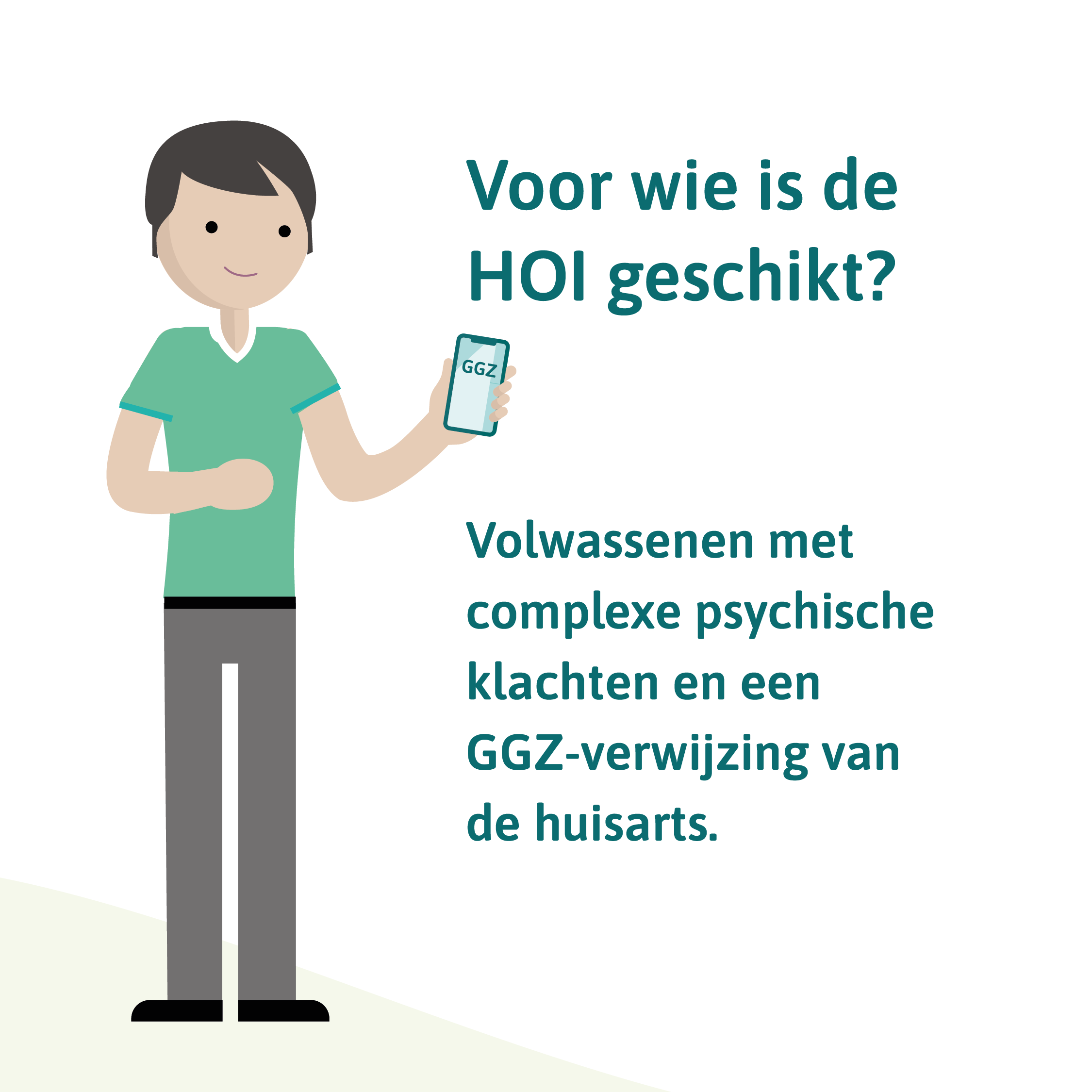 Voor wie is de HOI geschikt? Volwassenen met complexe psychische klachten en een GGZ-verwijzing van de huisarts.